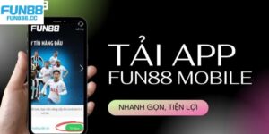 Tải App Fun88 - Lựa Chọn Ưu Việt Cho Bet Thủ Mê Cá Cược 5 tai app fun88